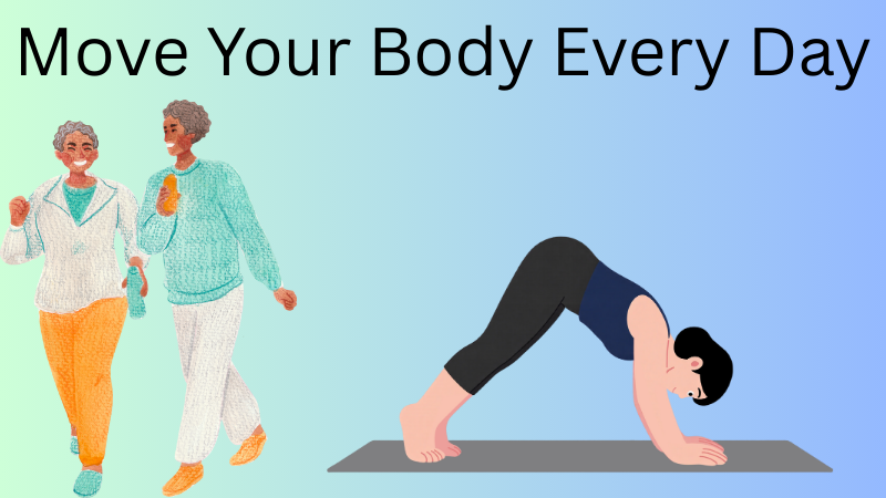 Move your body every day for a healthy lifestyle.