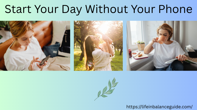 Start your day without your phone for a balance life 